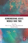 Mark R. (University of Essex Frost, Mark R. Schumacher Frost, Mark R. Frost, Daniel Schumacher, Edward Vickers, Vickers Edward - Remembering Asia''s World War Two