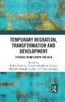 Pirkko Hayakawa Pitkanen, Mustafa Aksakal, Aksakal Mustafa, Tomoko Hayakawa, Hayakawa Tomoko, S. Irudaya Rajan... - Temporary Migration, Transformation and Development
