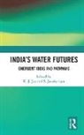 K. J. (Society for Promoting Participative Ec Joy, K. J. Janakarajan Joy, S. Janakarajan, Janakarajan S., K. J. Joy - Indias Water Futures