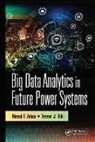 Ahmed F. Bihl Zobaa, Trevor J. Bihl, Ahmed F. Zobaa, Zobaa Ahmed F. - Big Data Analytics in Future Power Systems