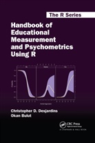 Okan Bulut, Christopher D Desjardins, Christopher D. Desjardins, Christopher D. (University of Minnesot Desjardins, Christopher D. Bulut Desjardins - Handbook of Educational Measurement and Psychometrics Using R