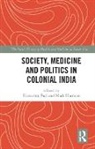 Biswamoy (Delhi University Pati, Biswamoy Harrison Pati, Mark Harrison, Biswamoy Pati, Pati Biswamoy - Society, Medicine and Politics in Colonial India