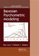 Roy Levy, Roy Mislevy Levy, Levy Roy, Robert J Mislevy, Robert J. Mislevy, Mislevy Robert J. - Bayesian Psychometric Modeling