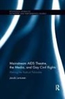 Jacob Juntunen - Mainstream Aids Theatre, the Media, and Gay Civil Rights
