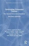 Barbara J. Bowers, Kathy Charmaz, Adele E. Clarke, Clarke Adele E., Juliet Corbin, Janice M. Morse... - Developing Grounded Theory