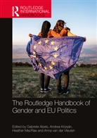 Gabriele (University of T?bingen Abels, Gabriele (University of Tubingen Abels, Gabriele Abels, Andrea Krizsán, Heather MacRae, MacRae Heather... - Routledge Handbook of Gender and Eu Politics