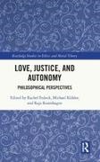 Rachel Kuhler Fedock, Rachel Fedock, Michael Kühler, Raja Rosenhagen - Love, Justice, and Autonomy Philosophical Perspectives
