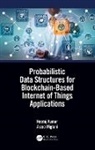 Neeraj Kumar, Neeraj (Thapar Inst of Engg &amp; Tech Kumar, Arzoo Miglani - Probabilistic Data Structures for Blockchain Based Internet of