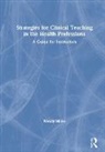 Wendy Miller, Miller Wendy - Strategies for Clinical Teaching in the Health Professions