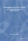 Christopher K. Walker, Walker Christopher K. - Investigating Life in the Universe