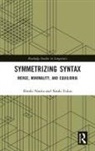 Naoki Fukui, Fukui Naoki, Hiroki Narita, Hiroki Fukui Narita, Narita Hiroki - Symmetrizing Syntax