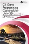 Jeff W. Murray, Jeff W. (Psychic Parrot Games Murray - C# Game Programming Cookbook for Unity 3d