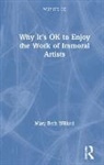 Mary Beth Willard, Mary Beth (Weber State University Willard - Why It''s Ok to Enjoy the Work of Immoral Artists