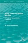 Sir Arthur Newsholme - Fifty Years in Public Health (Routledge Revivals)