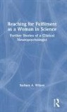 Barbara A Wilson, Barbara A. Wilson - Reaching for Fulfilment As a Woman in Science
