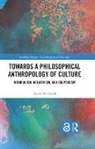 Kevin M. Cahill, Cahill Kevin M. - Towards a Philosophical Anthropology of Culture