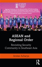 Amitav Acharya, Acharya Amitav - Asean and Regional Order