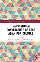 Seok-Kyeong Jin Hong, Seok-Kyeong Hong, Dal Yong Jin - Transnational Convergence of East Asian Pop Culture