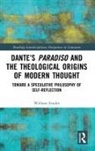 William Franke - Dantes Paradiso and the Theological Origins of Modern Thought