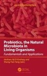 Hesham Ali (Universiti Teknologi Malay El-Enshasy, Hesham Ali Yang El-Enshasy, Hesham Ali El-Enshasy, Shang-Tian Yang - Probiotics, the Natural Microbiota in Living Organisms