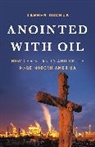Darren Dochuk - Anointed With Oil
