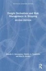 Manolis G Kavussanos, Manolis G. Kavussanos, Manolis G. (Athens University of Econo Kavussanos, Dimitris A Tsouknidis, Dimitris A. Tsouknidis, Ilias D Visvikis... - Freight Derivatives and Risk Management in Shipping