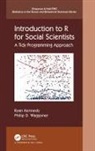 Ryan Kennedy, Ryan Waggoner Kennedy, Philip D Waggoner, Philip D. Waggoner - Introduction to R for Social Scientists