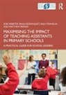 Paula Bosanquet, Bosanquet Paula, Sally Franklin, Franklin Sally, Matthew Parker, Parker Matthew... - Maximising the Impact of Teaching Assistants in Primary Schools