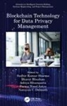 Sudhir Kumar (Institute of Information Tec Sharma, Parma Nand Astya, Bharat Bhushan, Narayan C Debnath, Aditya Khamparia, Sudhir Kumar Sharma - Blockchain Technology for Data Privacy Management
