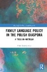 Piotr Romanowski - Family Language Policy in the Polish Diaspora