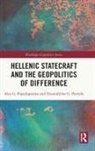 Alex G Papadopoulos, Alex G. Papadopoulos, Alex G. Petridis Papadopoulos, Papadopoulos Alex G., Triantafyllos G Petridis, Triantafyllos G. Petridis - Hellenic Statecraft and the Geopolitics of Difference