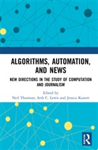 Neil Lewis Thurman, Jessica Kunert, Kunert Jessica, Seth C. Lewis, Lewis Seth C., Neil Thurman... - Algorithms, Automation, and News