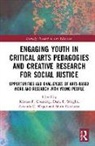 Kristen P. Wright Goessling, Kristen Wright Goessling, Marit Dewhurst, Dewhurst Marit, Kristen Goessling, Kristen P. Goessling... - Engaging Youth in Critical Arts Pedagogies Creative Research for