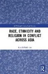 Kunal Mukherjee, Kunal (Lancaster University Mukherjee, Mukherjee Kunal - Race, Ethnicity and Religion in Conflict Across Asia