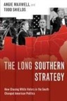 Angie Maxwell, Angie (Diane D. Blair Professor of Southe Maxwell, Angie (Diane D. Blair Professor of Southern Studies and an Assistant Professor of Political Science Maxwell, Todd Shields, Todd (Professor of Political Science Shields, Shields Todd - Long Southern Strategy