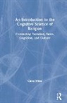 Claire White - Introduction to the Cognitive Science of Religion