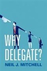 Neil J. Mitchell, Neil J. (Emeritus Professor of Internati Mitchell, Mitchell Neil J. - Why Delegate?