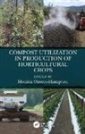 Monica Ozores-Hampton, Monica (University of Florida) Ozores-Hampton, Monica Ozores-Hampton - Compost Utilization in Production of Horticultural Crops