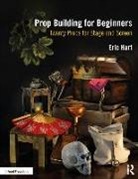 Eric Hart, Eric (Professional Prop Builder Hart, Hart Eric - Prop Building for Beginners