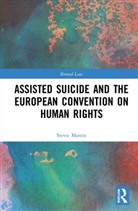 Stevie Martin - Assisted Suicide and the European Convention on Human Rights