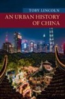 Toby Lincoln, Toby (University of Leicester) Lincoln, Lincoln Toby - Urban History of China
