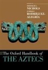 Deborah L. (William J. Bryant 1925 Profes Nichols, Deborah L Nichols, Deborah L. Nichols, Nichols Deborah L., Enrique Rodríguez-Alegría - Oxford Handbook of the Aztecs