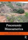 Jon C. Borejsza Lohse, Aleksander Borejsza, Arthur A. Joyce, Joyce Arthur A., Jon C. Lohse, Lohse Jon C. - Preceramic Mesoamerica