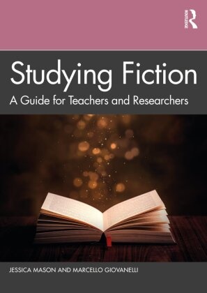Marcello Giovanelli, Giovanelli Marcello, Jessica Mason, Jessica Giovanelli Mason - Studying Fiction A Guide for Teachers and Researchers
