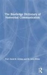 David B Givens, David B. Givens, David B. White Givens, John White - Routledge Dictionary of Nonverbal Communication