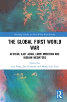 Ana Paula (New University of Lisbon Pires, Ana Paula Tato Pires, Ana Paula Pires, Jan Schmidt, María Inés Tato - Global First World War