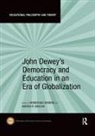 Mordechai (Quinnipiac University Gordon, Mordechai English Gordon, Andrea R English, Andrea R. English, Mordechai Gordon, Gordon Mordechai - John Dewey''s Democracy and Education in an Era of Globalization