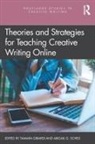 Tamara Scheg Girardi, Tamara Girardi, Abigail G. Scheg, Scheg Abigail G. - Theories and Strategies for Teaching Creative Writing Online