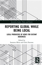 Saumava Paterson Mitra, Saumava Mitra, Chris Paterson, Paterson Chris - Reporting Global While Being Local