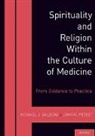 Michael J. Balboni, Michael J. (Instructor in Psychiatry Balboni, John R. Peteet - Spirituality and Religion Within the Culture of Medicine
